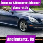 lexus sc 430 convertible rear glass rattle