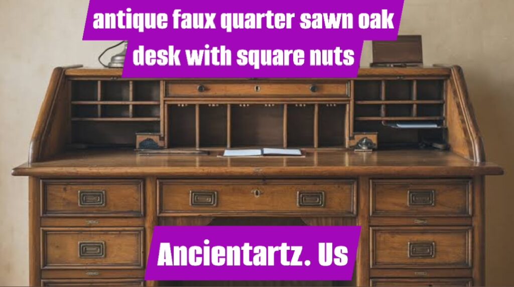 antique faux quarter sawn oak desk with square nuts