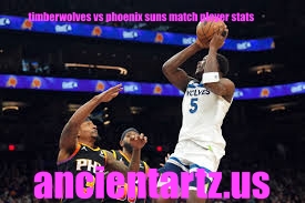 timberwolves vs phoenix suns match player stats